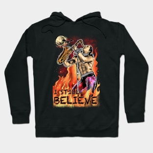 I STILL BELIEVE Hoodie